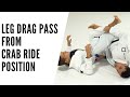 LEG DRAG pass from CRAB RIDE position!