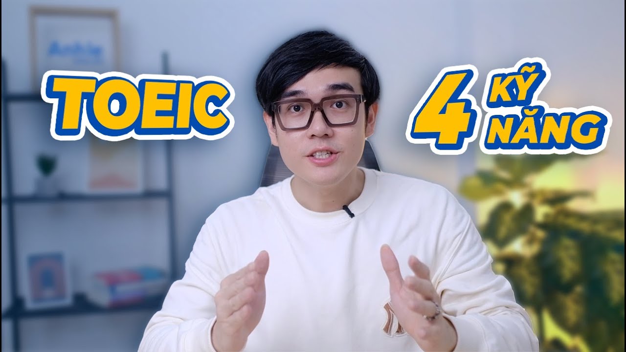 CẤU TRÚC BÀI THI TOEIC 4 KỸ NĂNG - YouTube