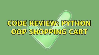 Code Review: Python OOP shopping cart (3 Solutions!!)