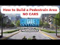 The Ultimate Pedestrian Area Tutorial in Cities Skylines