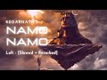 Namo namo Lofi - slowed + reverbed kedarnath