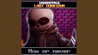 Undertale Last Corridor Original Soundtrack: Now Or Never