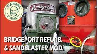 Bridgeport Refurbishment and Sandblaster Modification.