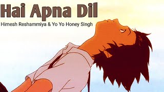 Hai Apna Dil l The Xpose l Himesh Reshammiya, Yo Yo Honey Singh | Midnight 3:00 AM