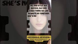Why Kendal Jenner Says "Me and Kylie are Sisters, But Not Everything We Can Always.."