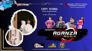 🔴 Live Cs. AGANZA MUSIC || Wedding GUNAWAN \u0026 INTAN || SKD PRO AUDIO || Ngemplak, 06 Desember 2024.