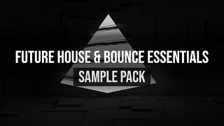 FUTURE HOUSE & BOUNCE ESSENTIALS - SAMPLES & PRESETS | SAMPLE PACK