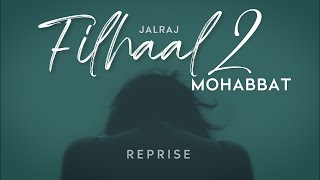 Filhaal2 Mohabbat (Reprise) | JalRaj | BPraak | Jaani | Latest Hindi Cover 2021