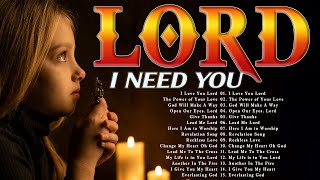 Lord I Need You 🙏 Top 100 Sunday Morning Worship Songs For Prayers🙏Nonstop Praise \u0026 Worship Melodies