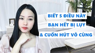 Biết 5 điều này sẽ hết bị lụy và cuốn hút trong mắt người ấy