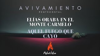 ELÍAS ORABA EN EL MONTE CARMELO | AQUEL FUEGO QUE CAYÓ | AVIVAMIENTO [Pista\u0026Letra]