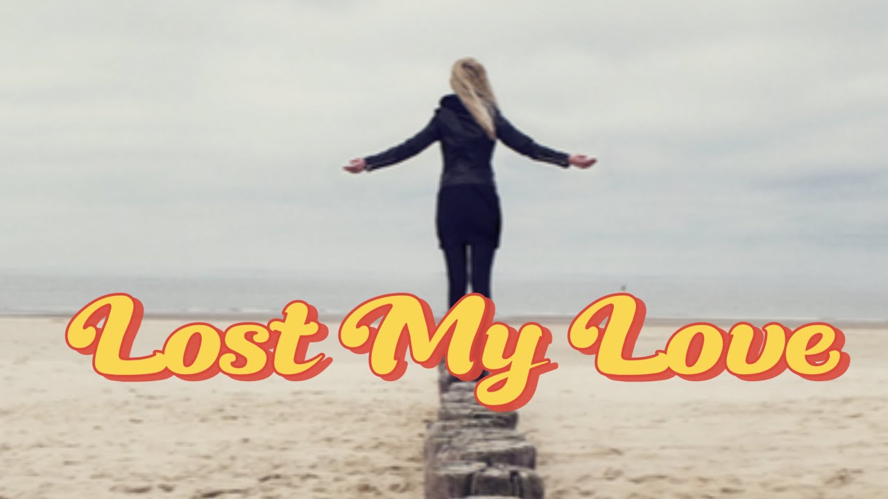 This Love Song Is So Emotional Lost My Love рџ Youtube Music