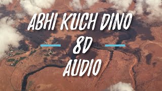 Abhi Kuch Dino Se 8D AUDIO | Dil Toh Baccha Hai Ji | Emraan hashmi, Ajay Devgn
