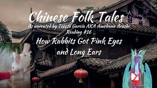 Ame Reads Chinese Folktales: # 16 How Rabbits Got Pink Eyes and Long Ears