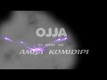 Ojja Ft Wise DG - Amba Komidipi