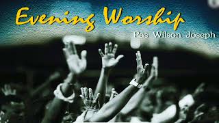 Sunday evening worship | tpm short message and worship | tpm pas Wilson Joseph