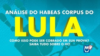 Habeas Corpus do Lula: Como pode ser cobrado em concurso