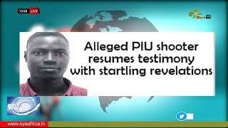 ALLEGED PIU SHOOTER REUMES TESTIMONY WITH STARLING REVELATIONS