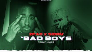 Sidhu Moose Wala x 2Pac - Bad Boys (Song) ProLP Music | Moose x Tupac