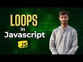 Loops in JavaScript Explained | For, While, Do While | Beginner Friendly JS Tutorial in Hindi
