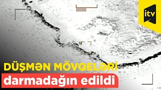 Düşmən mövqeləri dəqiq zərbə ilə darmadağın edildi.