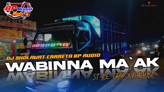 DJ SHOLAWAT CARRETA BP AUDIO | WABINNA MA'AK | STAYLE TRAP X PARADISE ‼️