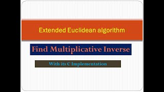 Extended Euclidean Algorithm to find multiplicative inverse| C implementation