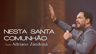 Nesta Santa Comunhão - Ao vivo no Teatro Municipal de SP - Padre Adriano Zandoná