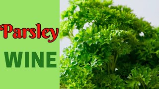 Parsley Wine Recipe and Method