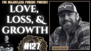 The RP Pod #127: Jesse Davis - Navigating Life's Storms - Love, Loss \u0026 Growth