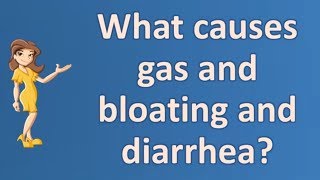What causes gas and bloating and diarrhea ? | Better Health Channel