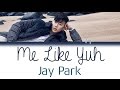 Jay Park (박재범) - Me Like Yuh | English Version | Lyrics |