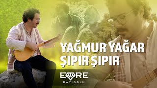 Emre Dayıoğlu - Yağmur Yağar Şıpır Şıpır