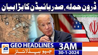 Geo Headlines 3 AM | Drone attack, President Biden's big statement | 30th January 2024