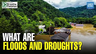 What Are Floods And Droughts? | Dawn News English