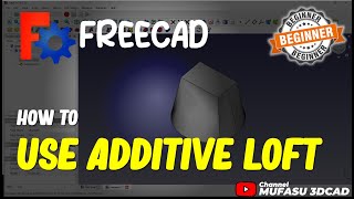 FreeCAD How To Use Additive Loft