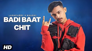 Badi Baat Chit Industry Ke Logo Se (Official Video) Khushi × Lashcurry | Badi Batchit | Song 2025