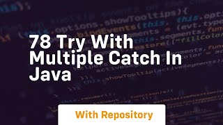 78 try with multiple catch in java