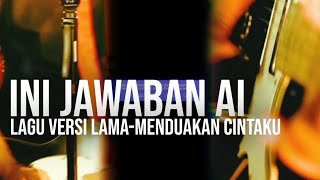 INI JAWABAN AI! LAGU MENDUAKAN CINTAKU