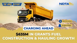 Charging Ahead: $635M in grants fuel construction \u0026 hauling growth #DumpTrucking #EVCharging