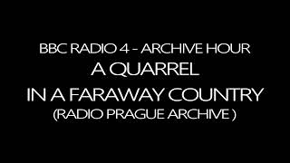 BBC RADIO 4 - ARCHIVE HOUR - A QUARREL IN A FARAWAY COUNTRY