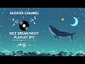 NICE DREAM NIGHT PLAYLIST P2 - MUSIVERSE | MUSIC FOR CHILL AT HOME