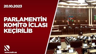 Parlamentin komitə iclası keçirilib