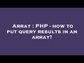 Array : PHP - how to put query results in an array?
