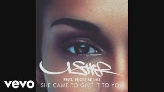 Usher - She Came to Give It to You (Audio) ft. Nicki Minaj