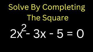 👍Solve Quickly By Completing The Square 2x^2-3x-5=0 | Here Is Easy Guide...