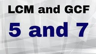 LCM of 5 and 7 plus the GCF of 5 and 7