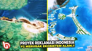 Ketika Sultan Indonesia Terlalu Serakah! Inilah Proyek Reklamasi Terluas Indonesia yg Merusak Alam