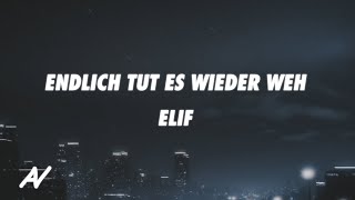 ELIF - ENDLICH TUT ES WIEDER WEH (Lyrics)