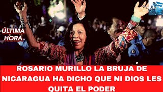 🔴Rosario Murillo La Mayor Bruja de Nicaragua ha Dicho que Ni Dios les Quita el Poder